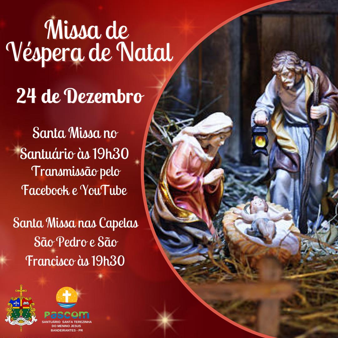 MISSA DE VÉSPERA DE NATAL – Santuário Santa Terezinha do Menino Jesus e da Sagrada Face MISSA DE VÉSPERA DE NATAL – Santuário Santa Terezinha do Menino Jesus e da Sagrada Face
